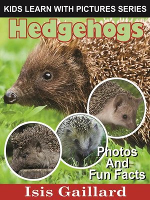 cover image of Hedgehogs Photos and Fun Facts for Kids